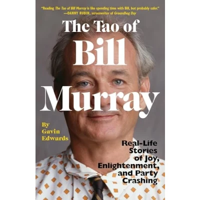 Abbildung von The Tao of Bill Murray: Real Life Stories Joy, Enlightenment, and Party Crashing