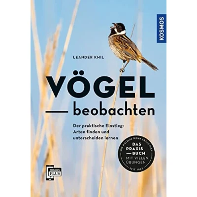 Abbildung von Vögel beobachten: der praktische Einstieg: Arten finden und unterscheiden lernen. Wie, wo, wann beobachten? Das Praxisbuch Mit vielen Übungen: 56 Vogelstimmen auf KOSMOS PLUS App.