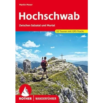 Abbildung von Hochschwab: Zwischen Salzatal und Murtal. 52 Touren. Mit GPS Tracks (Rother Wanderführer)