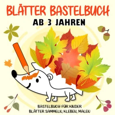 Abbildung von Blätter Bastelbuch: Herbst Basteln Ab 3 Jahren Sammeln, Kleben, Malen und Puzzles! Bilder für kleine Bastelbuch Jungen Mädchen