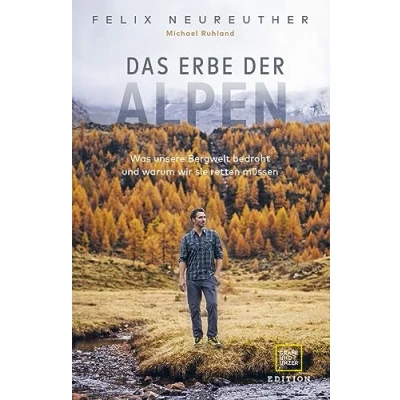 Abbildung von Das Erbe der Alpen: Was unsere Bergwelt bedroht und warum wir sie retten müssen (Edition Wissenschaft)
