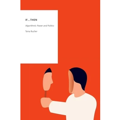 Abbildung von If...Then: Algorithmic Power and Politics (Oxford Studies in Digital Politics)