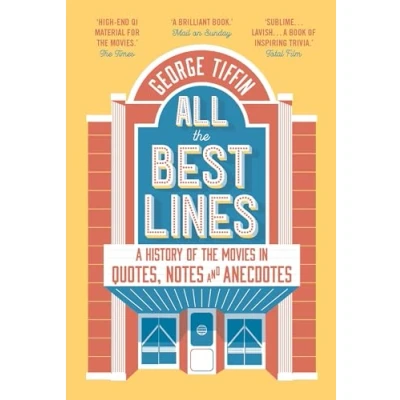 Abbildung von All the Best Lines: A History of Movies in Quotes, Notes and Anecdotes
