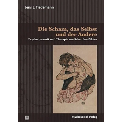 Abbildung von Die Scham, das Selbst und der Andere: Psychodynamik Therapie von Schamkonflikten (Bibliothek Psychoanalyse)