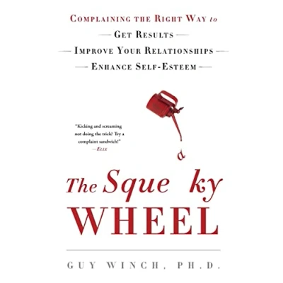 Abbildung von the Squeaky Wheel: Complaining Right Way to Get Results, Improve Your Relationships, and Enhance Self Esteem