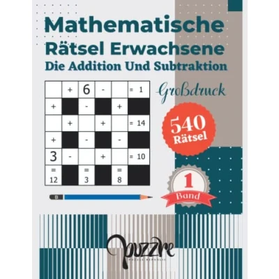 Abbildung von Mathematische Rätsel Erwachsene Die Addition und Subtraktion Großdruck band 1: Denksport Rätselbuch Mathematik