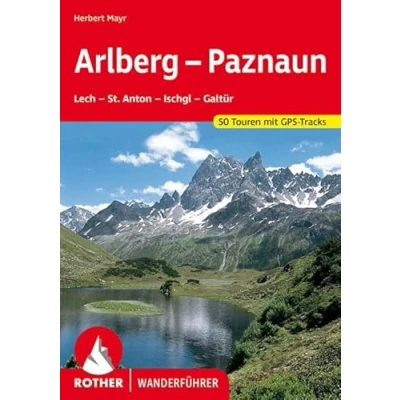 Abbildung von Arlberg Paznaun: Lech St. Anton Ischgl Galtür. 50 Touren. Mit GPS Tracks (Rother Wanderführer)