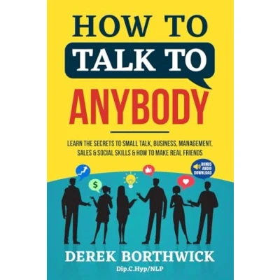 Abbildung von How to Talk Anybody: Learn the Secrets Small Talk, Business, Management, Sales &amp; Social Conversations Make Real Friends (Communication Skills)