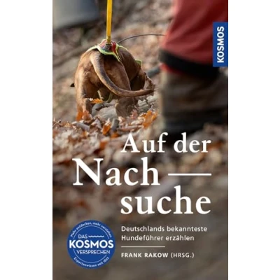 Abbildung von auf der Nachsuche: Deutschlands bekannteste Nachsuchenführer erzählen; packende Erzählungen über die Erlebnisse von Hundeführern mit ihren Schweißhunden Roten Fährte