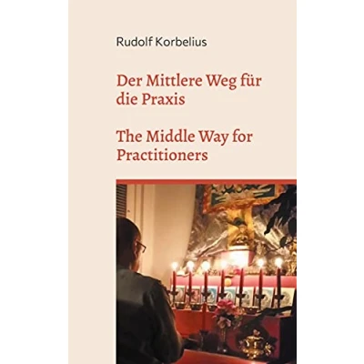 Abbildung von Der Mittlere Weg für die Praxis / The Middle Way for Practitioners: Anweisungen zu Nagarjunas Mulamadhyamakakarika Instructions on