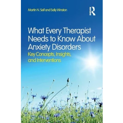 Abbildung von What Every Therapist Needs to Know About Anxiety Disorders: Key Concepts, Insights, and Interventions