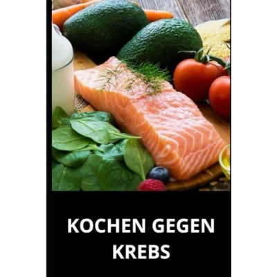 Abbildung von KOCHEN GEGEN KREBS: REZEPTE UND LEBENSMITTEL KREBS