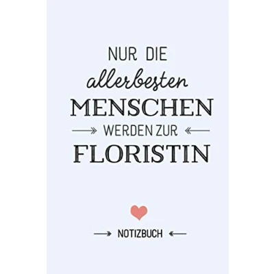 Abbildung von Nur die allerbesten Menschen werden zur Floristin: Notizbuch als Geschenk für eine Floristin A5 / liniert Geschenke zum Geburtstag oder Weihnachten