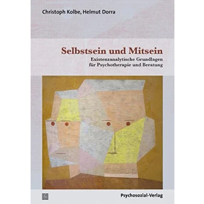 Abbildung von Selbstsein und Mitsein: Existenzanalytische Grundlagen für Psychotherapie Beratung (Therapie &amp; Beratung)