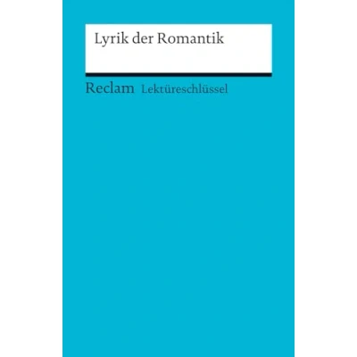 Abbildung von Lektüreschlüssel zu: Lyrik der Romantik: Köcher, Markus; Riman, Anna Lektürehilfe; Vorbereitung auf Klausur, Abitur und Matura 15416 (Reclams Universal Bibliothek)