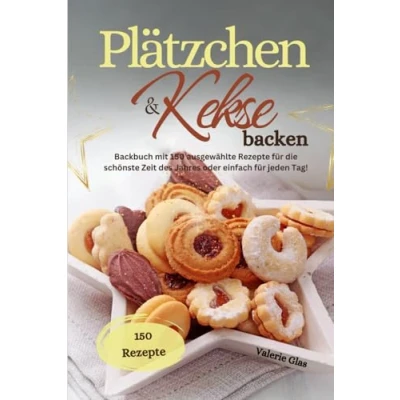 Abbildung von Plätzchen &amp; Kekse backen: Backbuch mit 150 ausgewählte Rezepte für die schönste Zeit des Jahres oder einfach jeden Tag!