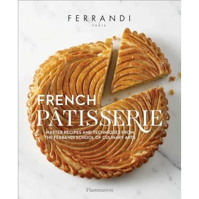 Abbildung von French Patisserie: Master Recipes and Techniques from the Ferrandi School of Culinary Arts