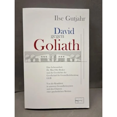 Abbildung von David gegen Goliath: Eine Lebensarbeit: Dr. Max Otto Bruker und die Geschichte der Gesellschaft Gesundheitsberatung GGB. Von Krankheit in ... für GGB