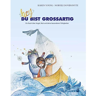 Abbildung von Hey, du bist großartig!: Ein Buch über Angst, Mut und deine besonderen Fähigkeiten (Carl Auer Kids)
