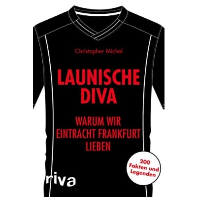 Abbildung von Launische Diva: Warum wir Eintracht Frankfurt lieben. 200 Fakten und Legenden (Warum unseren Verein lieben)