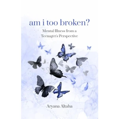 Abbildung von am i too broken?: Mental Illness from a Teenager&#039;s Perspective
