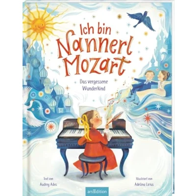 Abbildung von Ich bin Nannerl Mozart Das vergessene Wunderkind: Ein Bilderbuch für kleine und große Musikfans ab 4 Jahren