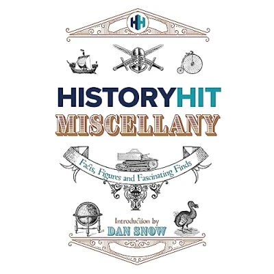 Abbildung von The History Hit Miscellany of Facts, Figures and Fascinating Finds introduced by Dan Snow