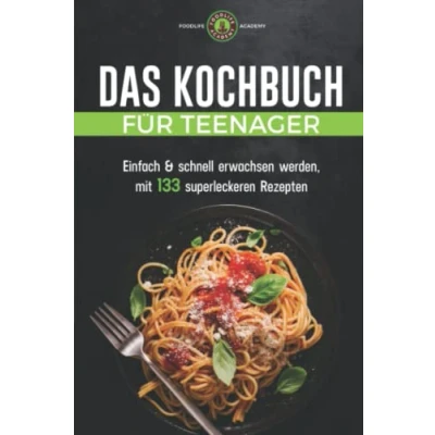 Abbildung von Das Kochbuch für Teenager: mit 133 Rezepten zum Kochen und Backen, die leckersten Gerichte von Hauptspeisen bis Desserts, einfach schnell zubereitet