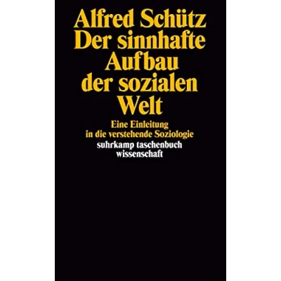 Abbildung von der sinnhafte Aufbau sozialen Welt. Eine Einleitung in die verstehende Soziologie