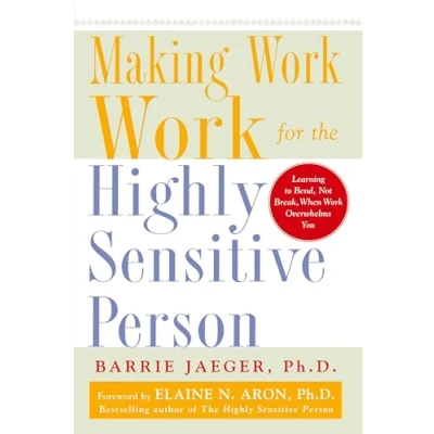 Abbildung von Making Work for the Highly Sensitive Person