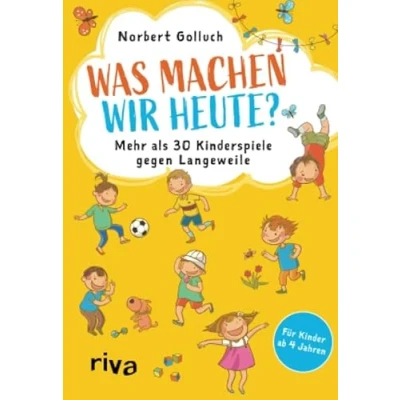 Abbildung von Was machen wir heute?: Mehr als 30 Kinderspiele gegen Langeweile