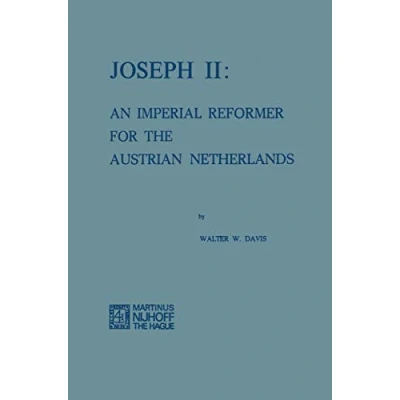 Abbildung von Joseph II: An Imperial Reformer for the Austrian Netherlands