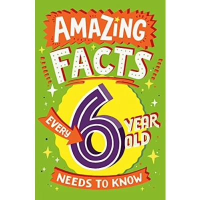 Abbildung von AMAZING FACTS EVERY Kid NEEDS to Know — 6 YEAR OLD KNOW: A hilarious illustrated book of bitesize trivia the perfect boredom busting alternative screen time for kids!