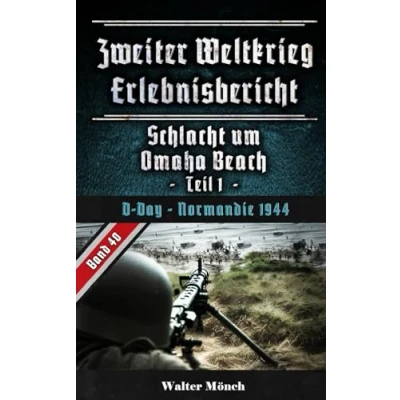 Abbildung von Zweiter Weltkrieg Erlebnisbericht Schlacht um Omaha Beach Teil 1: Normandie 1944
