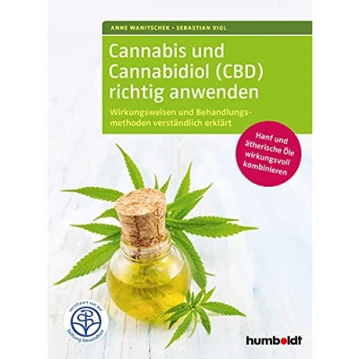 Abbildung von Cannabis und Cannabidiol (CBD) richtig anwenden: Wirkungsweisen Behandlungsmethoden verständlich erklärt. Hanf ätherische Öle wirkungsvoll ... Zertifiziert von der Stiftung Gesundheit.