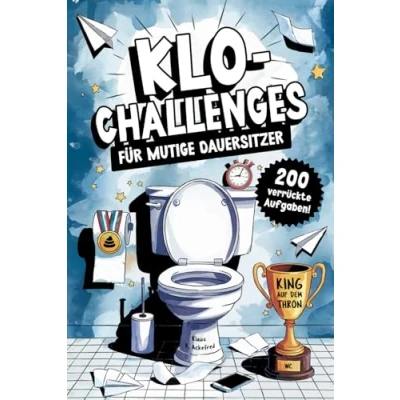 Abbildung von Klo Challenges für mutige Dauersitzer Das lustige Klobuch mit 200 verrückten Aufgaben jeden Toilettengang: witzige Geschenk Männer und Frauen Humor
