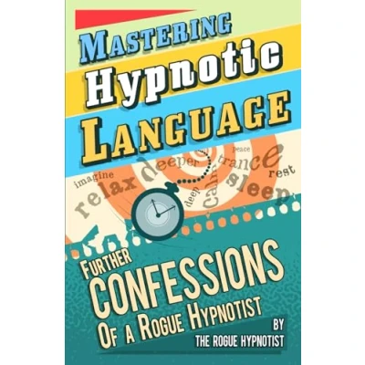 Abbildung von Mastering hypnotic language further confessions of a Rogue Hypnotist