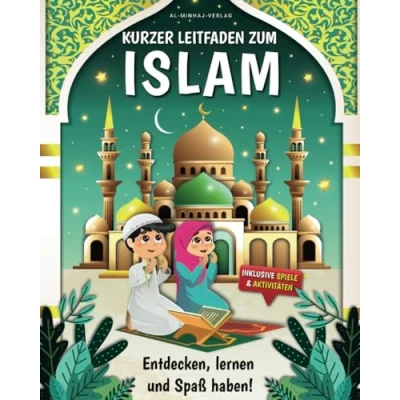 Abbildung von Kurzer Leitfaden zum Islam Entdecken, lernen und Spaß haben! Das ideale Buch, um Kindern den zu lehren, mit Spielen &amp; Aktivitäten! Kinderbuch über Islam, der Koran für Kinder!