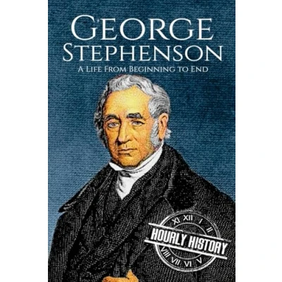 Abbildung von George Stephenson: A Life From Beginning to End (Biographies of Engineers)