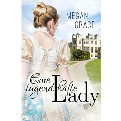 Abbildung von Eine tugendhafte Lady: Historischer Liebesroman (Lady Reihe, Band 1)
