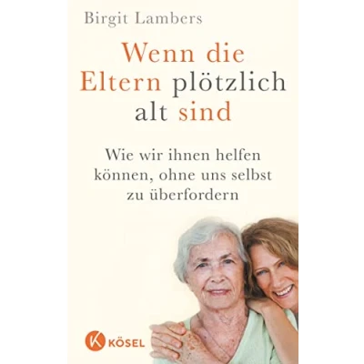 Abbildung von Wenn die Eltern plötzlich alt sind: Wie wir ihnen helfen können, ohne uns selbst zu überfordern
