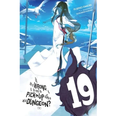Abbildung von Is It WRONG to Try PICK UP GIRLS in a Dungeon?, Vol. 19 (light novel): Volume (IS DUNGEON NOVEL SC)