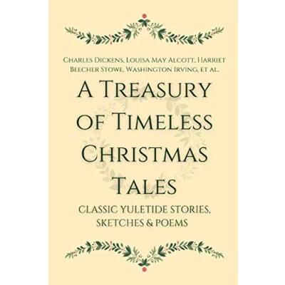 Abbildung von A Treasury of Timeless Christmas Tales: Classic Yuletide Stories, Sketches and Poems
