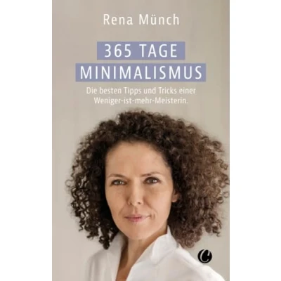 Abbildung von 365 Tage Minimalismus: Die besten Tipps und Tricks einer Weniger ist mehr Meisterin