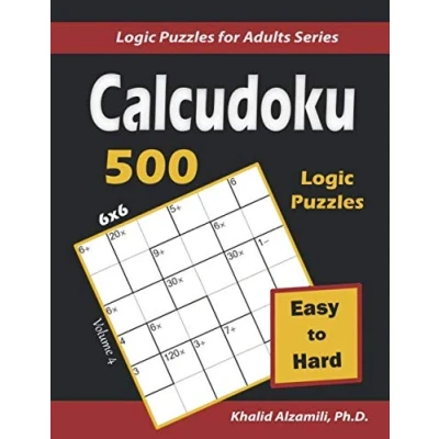 Abbildung von Calcudoku: 500 Easy to Hard (6x6) Puzzles : Keep Your Brain Young (Logic for Adults Series, Band 4)