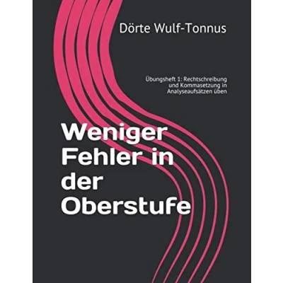Abbildung von Weniger Fehler in der Oberstufe: Übungsheft 1: Rechtschreibung und Kommasetzung Analyseaufsätzen üben