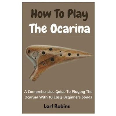 Abbildung von How To Play The Ocarina: A Comprehensive Guide Playing Ocarina With 10 Easy Beginners Songs