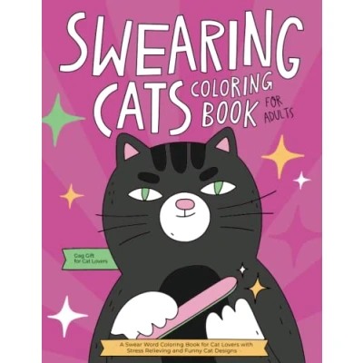 Abbildung von Swearing Cats Coloring Book for Adults: A Hilarious Swear Word Adult with Stress Relieving Designs and Funny Cursed Cat Quotes (Gag Gift Lovers)