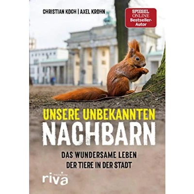 Abbildung von Unsere unbekannten Nachbarn: Das wundersame Leben der Tiere in Stadt