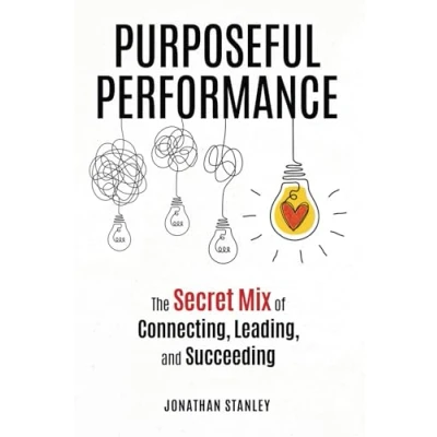 Abbildung von Purposeful Performance: The Secret Mix of Connecting, Leading, and Succeeding
